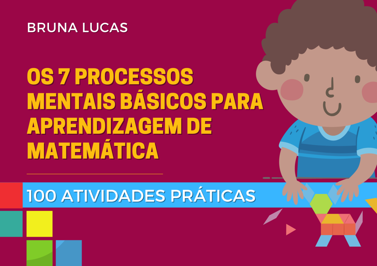 Os 7 Processos mentais básicos para aprendizagem de Matemática BL